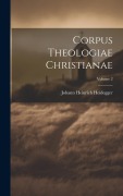 Cover-Bild zum Titel 'Corpus Theologiae Christianae; Volume 2' von 'Johann Heinrich Heidegger'