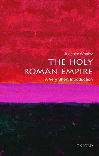 The Holy Roman Empire - Joachim Whaley