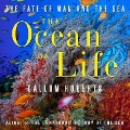 The Ocean Life Lib/E: The Fate of Man and the Sea - Callum Roberts