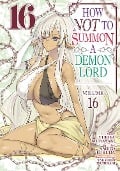 How Not to Summon a Demon Lord (Manga) Vol. 16 - Yukiya Murasaki