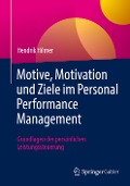 Motive, Motivation und Ziele im Personal Performance Management - Hendrik Hilmer