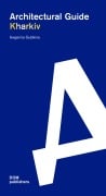Cover-Bild zum Titel 'Kharkiv. Architectural Guide' von 'Ievgeniia Gubkina'