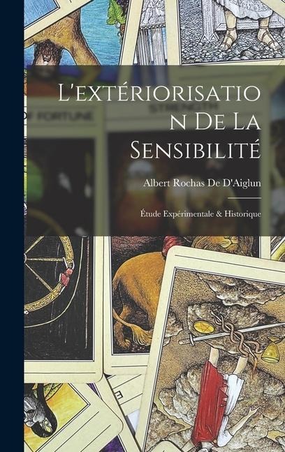 L'extériorisation De La Sensibilité: Étude Expérimentale & Historique - Albert Rochas De D'Aiglun