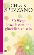 Cover-Bild zum Titel '50 Wege, loszulassen und glücklich zu sein' von 'Chuck Spezzano'