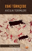 Cover-Bild zum Titel 'Eski Türkcede Avcilik Terimleri' von 'Riza Tuncel'