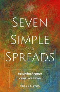 Cover-Bild zum Titel 'Seven Simple Card Spreads to Unlock Your Creative Flow (Seven Simple Spreads, #1)' von 'Mariëlle S. Smith'