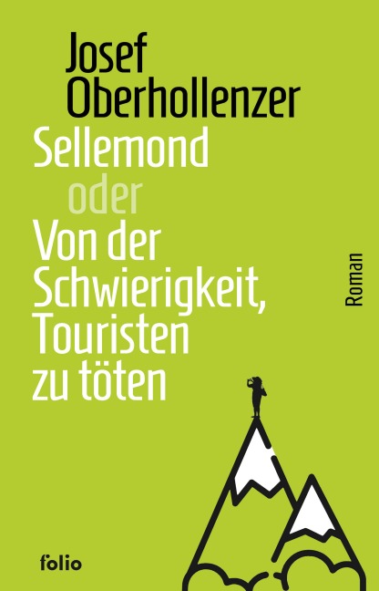 Sellemond oder Von der Schwierigkeit, Touristen zu töten - Josef Oberhollenzer