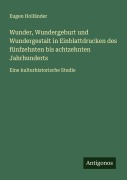 Cover-Bild zum Titel 'Wunder, Wundergeburt und Wundergestalt in Einblattdrucken des fünfzehnten bis achtzehnten Jahrhunderts' von 'Eugen Holländer'