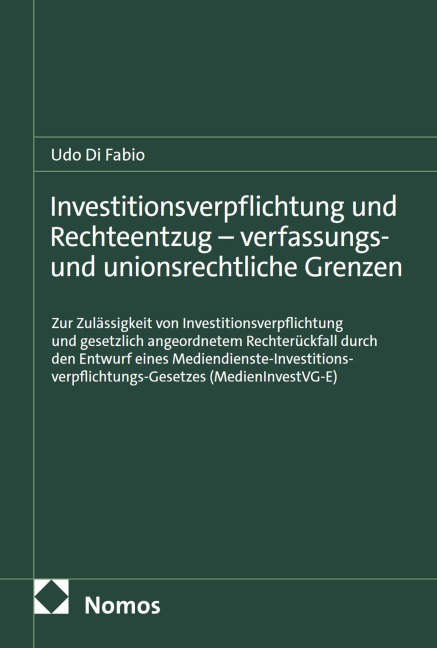 Investitionsverpflichtung und Rechteentzug - verfassungs- und unionsrechtliche Grenzen - Udo Di Fabio