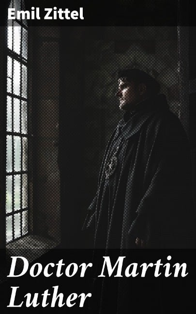 Doctor Martin Luther - Emil Zittel