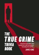 Cover-Bild zum Titel 'The True Crime Trivia Book' von 'Jamie King'