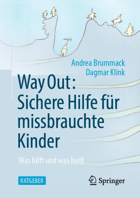 Way Out: Sichere Hilfe für missbrauchte Kinder - Dagmar Klink, Andrea Brummack