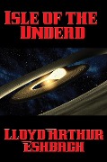 Cover-Bild zum Titel 'Isle of the Undead' von 'Lloyd Arthur Eshbach'