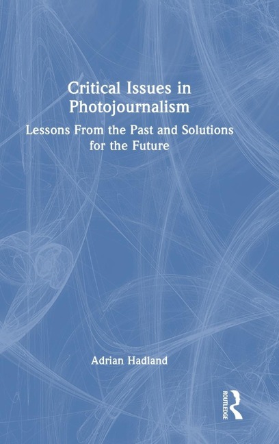 Critical Issues in Photojournalism - Adrian Hadland
