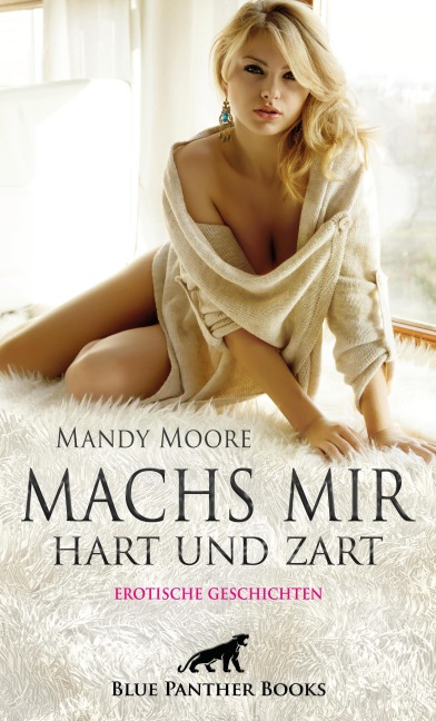 Machs mir hart und zart | Erotische Geschichten - Mandy Moore, Carol Stroke, Jasmine Sanders, Uma Rogers, Martin Kandau