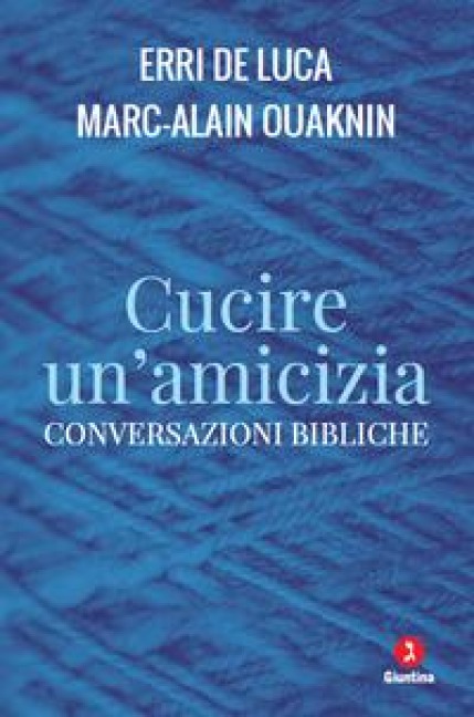 Cucire un'amicizia. Conversazioni bibliche - Erri De Luca, Marc-Alain Ouaknin