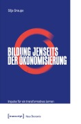 Cover-Bild zum Titel 'Bildung jenseits der Ökonomisierung' von 'Silja Graupe'