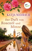 Cover-Bild zum Titel 'Der Duft von Rosenöl und Minze' von 'Katja Maybach'