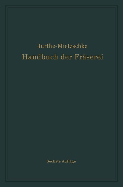 Handbuch der Fräserei - Emil Jurthe, Otto Mietzschke