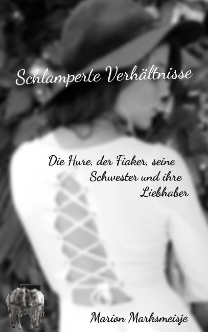 Schlamperte Verhältnisse. Die Hure, der Fiaker, seine Schwester und ihre Liebhaber. - Marion Marksmeisje