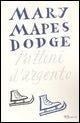 Pattini d'argento - Mary Mapes Dodge