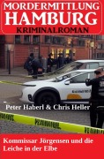 Cover-Bild zum Titel 'Kommissar Jörgensen und die Leiche in der Elbe: Mordermittlung Hamburg Kriminalroman' von 'Peter Haberl, Chris Heller'
