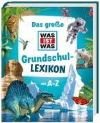 Das große WAS IST WAS Grundschullexikon von A-Z - 