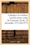Cover-Bild zum Titel 'Catalogue de Marbres, Bronzes, Terres Cuites de Carpeaux. Vente, 20 Décembre 1873' von 'Henri Haro'