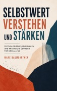 Cover-Bild zum Titel 'Selbstwert verstehen und stärken' von 'Marc Baumgartner'