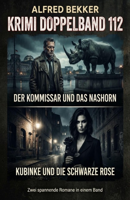 Krimi Doppelband 112 - Der Kommissar und das Nashorn / Kubinke und die schwarze Rose - Alfred Bekker