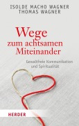 Cover-Bild zum Titel 'Wege zum achtsamen Miteinander' von 'Thomas Wagner, Isolde Macho Wagner'