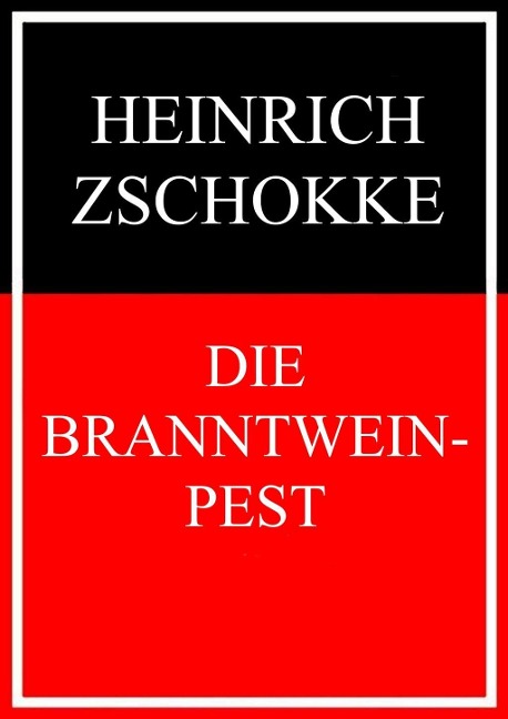 Die Branntweinpest - Heinrich Zschokke