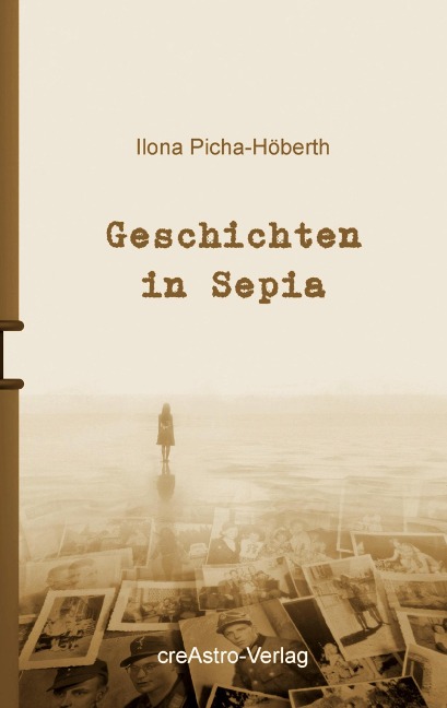 Geschichten in Sepia - Ilona Picha-Höberth