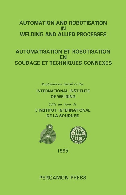 Automation and Robotisation in Welding and Allied Processes - 