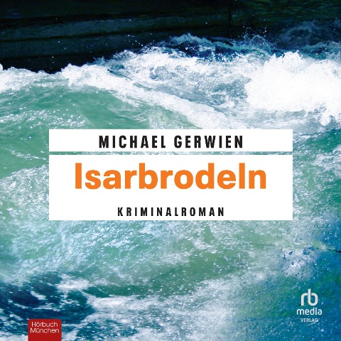 Isarbrodeln - Michael Gerwien
