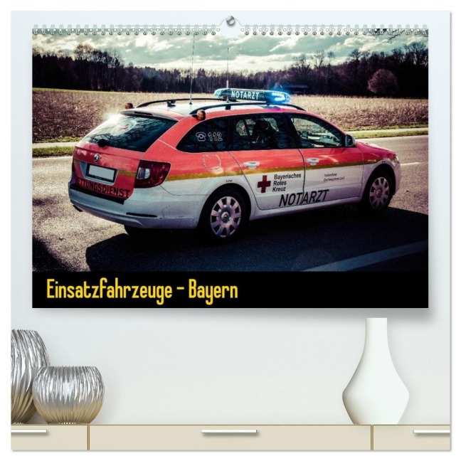 Einsatzfahrzeuge - Bayern (hochwertiger Premium Wandkalender 2027 DIN A2 quer), Kunstdruck in Hochglanz - Heinrich Schnell