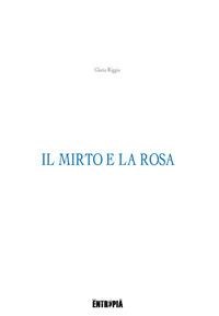 Il mirto e la rosa - Gloria Riggio