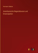 Cover-Bild zum Titel 'Amerikanische Negersklaverei und Emancipation' von 'Hermann Abeken'