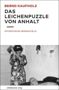 Cover-Bild zum Titel 'Das Leichenpuzzle von Anhalt' von 'Bernd Kaufholz'