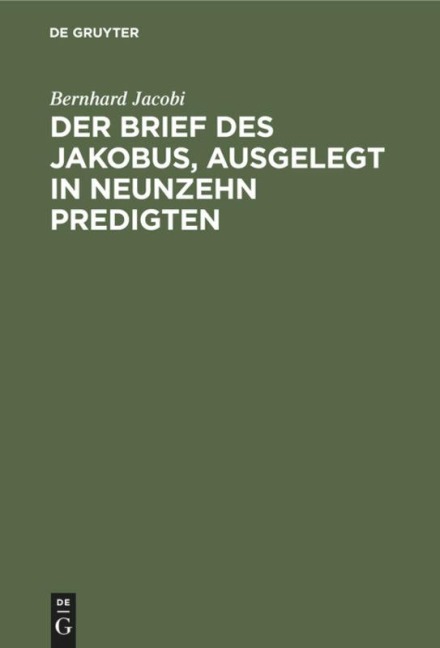 Der Brief des Jakobus, ausgelegt in Neunzehn Predigten - Bernhard Jacobi