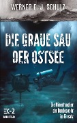 Die graue Sau der Ostsee - Werner E J Schulz