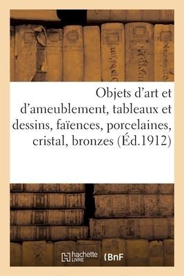 Objets d'Art Et d'Ameublement, Tableaux Et Dessins, Faïences, Porcelaines, Cristal, Bronzes - Georges Guillaume