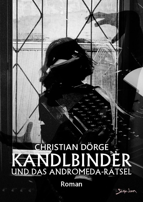 KANDLBINDER UND DAS ANDROMEDA-RÄTSEL - Christian Dörge