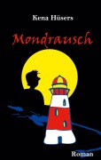 Cover-Bild zum Titel 'Mondrausch' von 'Kena Hüsers'
