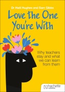 Cover-Bild zum Titel 'Love the One You're With: Why teachers stay and what we can learn from them' von 'Haili Hughes, Sam Gibbs'