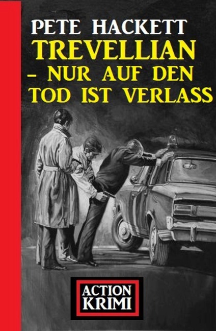 Trevellian - Nur auf den Tod ist Verlass: Action Krimi - Pete Hackett