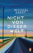Nicht von dieser Welt - Michael Ebert
