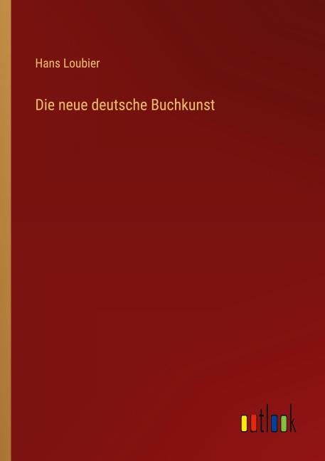 Die neue deutsche Buchkunst - Hans Loubier