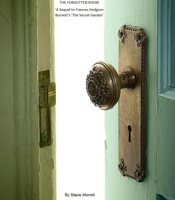 The Forgotten Room - A Sequel to Frances Hodgson Burnett's 'The Secret Garden' - Stacie Morrell