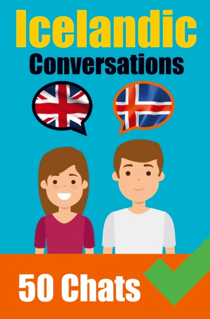 Conversations in Icelandic English and Icelandic Conversations Side by Side: Icelandic Made Easy: A Parallel Language Journey Learn the Icelandic lang - Auke de Haan, Skriuwer Com
